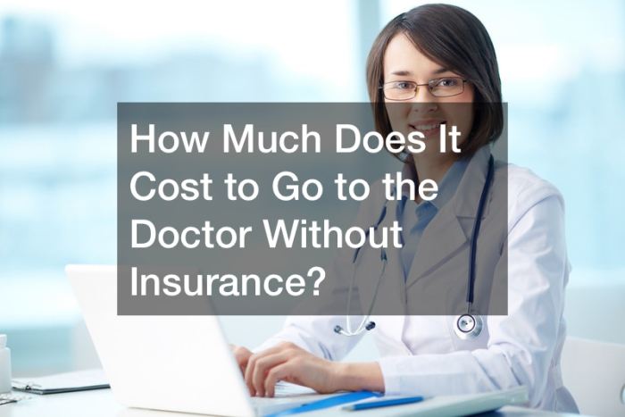 How Much Does It Cost to Go to the Doctor Without Insurance? - Aera